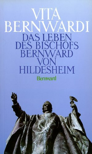 Vita Bernwardi. Das Leben des Bischofs Bernward von Hildesheim