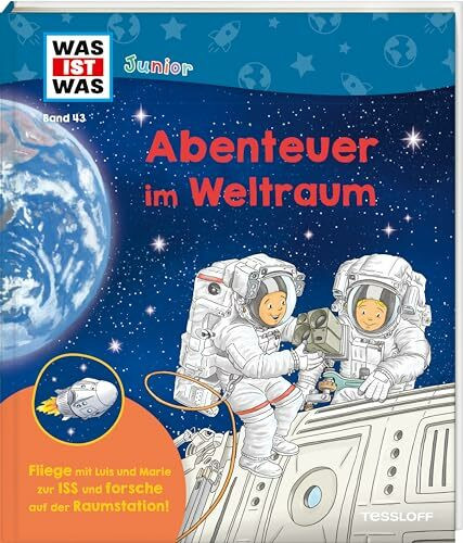 WAS IST WAS Junior Band 43 Abenteuer im Weltraum | Klappenbuch mit Superwissen | Wie geht man in der ISS auf die Toilette? | Für Weltraum-Fans ab 5 Jahren (WAS IST WAS Junior Sachbuch, Band 43)