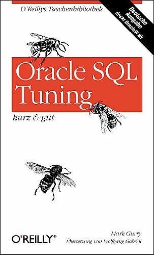 Oracle SQL Tuning - kurz & gut: Deckt Oracle 9i ab Oracle SQL Tuning - kurz & gut: Deckt Oracle 9i ab