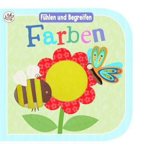 Fühlbuch Farben: Fühlen und Begreifen