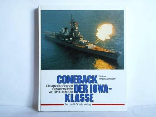 Comeback der IOWA- Klasse. Die amerikanischen Schlachtschiffe von 1941 bis heute