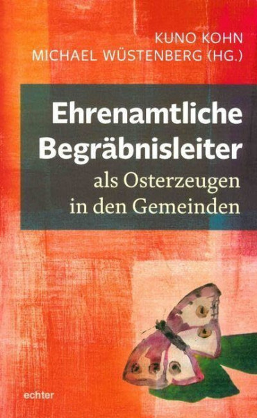 Ehrenamtliche Begräbnisleiter als Osterzeugen in den Gemeinden: Mit einem Nach-Ruf von Christian Hennecke
