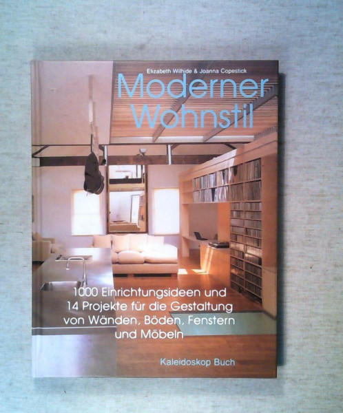 Moderner Wohnstil: 1000 Einrichtungsideen für die Gestaltung von Wänden, Böden, Fenstern und Möbeln
