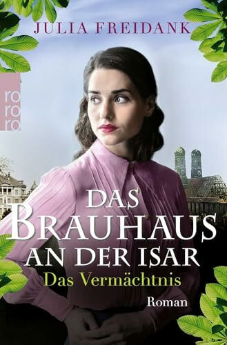 Das Brauhaus an der Isar: Das Vermächtnis (Eine München-Saga, Band 3)
