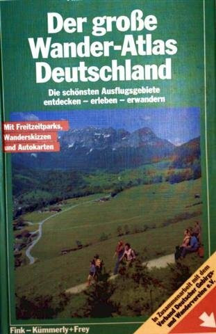 Grosser Wander-Atlas Deutschland. Die schönsten Ausflugsgebiete entdecken - erleben - erwandern mit Freizeitparks, Wanderskizzen und autokarten