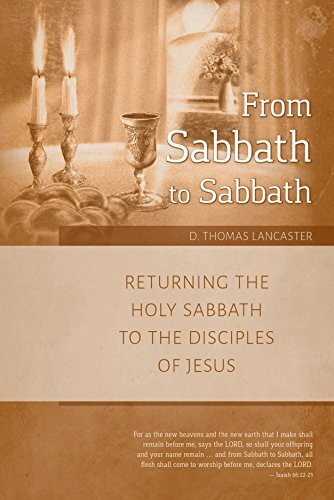 From Sabbath to Sabbath: Returning the Holy Sabbath to the Disciples of Jesus (Restoration Series, Band 2)
