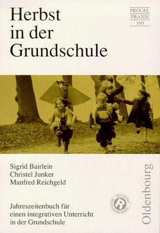 Herbst in der Grundschule: Jahreszeitenbuch für einen integrativen Unterricht in der Grundschule