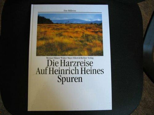 Die Harzreise. Auf Heinrich Heines Spuren (Eine Bildreise)