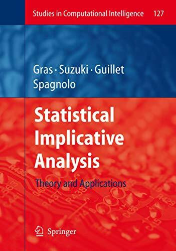Statistical Implicative Analysis: Theory and Applications (Studies in Computational Intelligence, 127, Band 127)