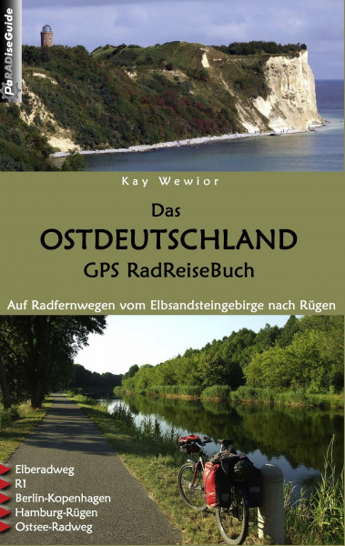 Das Ostdeutschland GPS RadReiseBuch: Auf Radfernwegen vom Elbsandsteingebirge nach Rügen: Elberadweg, R1, Berlin-Kopenhagen, Hamburg-Rügen, Ostsee-Radweg