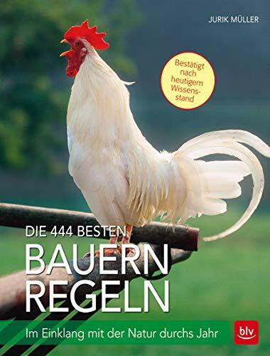 Die 444 besten Bauernregeln: Im Einklang mit der Natur durchs Jahr (BLV Naturführer)