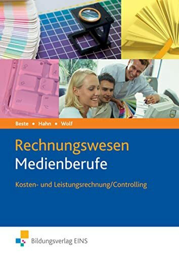 Rechnungswesen Medienberufe: Kosten- und Leistungsrechnung / Controlling Schulbuch (Die Wirtschaftsreihe für Medienberufe)