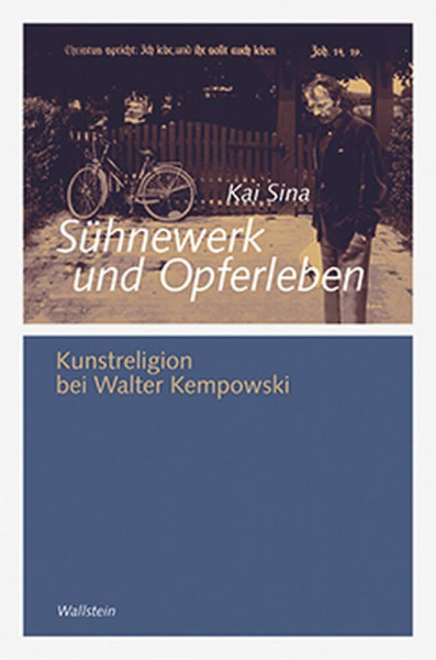 Sühnewerk und Opferleben: Kunstreligion bei Walter Kempowski (Göttinger Studien zur Generationsforschung. Veröffentlichungen des DFG-Graduiertenkollegs "Generationengeschichte")