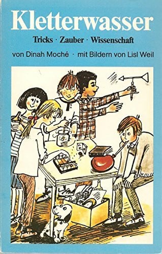 Kletterwasser : Tricks, Zauber, Wissenschaft.