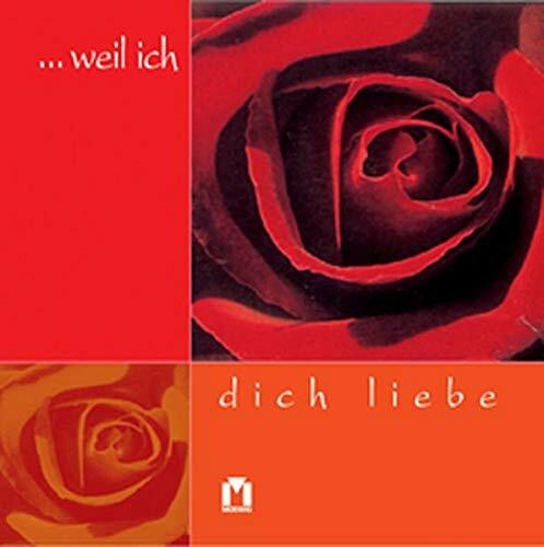 ... weil ich dich liebe