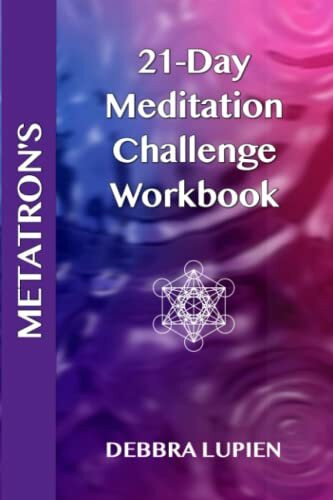 Metatron's 21-Day Meditation Challenge Workbook (Voice of the Akashic Records, Band 3)