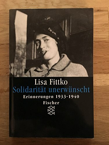 Solidarität unerwünscht: Erinnerungen 1933-1940