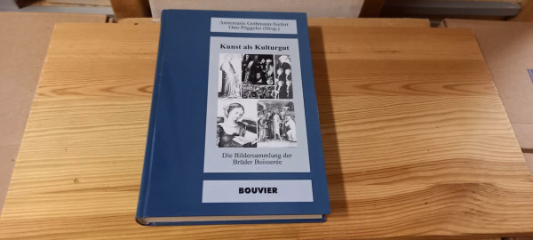 Kunst als Kulturgut. Die Bildersammlung der Brüder Boisserée - ein Schritt in der Begründung des Museums
