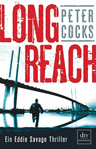 Long Reach: Ein Eddie Savage Thriller (Die Eddie-Savage-Reihe, Band 1)