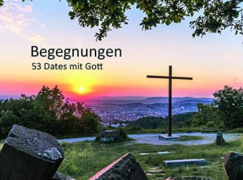 Begegnungen - 53 Dates mit Gott