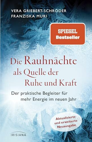 Die Rauhnächte als Quelle der Ruhe und Kraft: Der praktische Begleiter für mehr Energie im neuen Jahr - Aktualisierte und erweiterte Neuausgabe - Der Spiegel-Bestseller