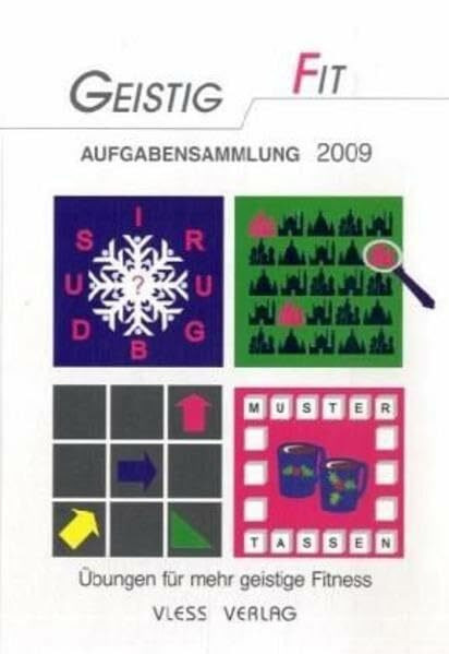 Geistig Fit Aufgabensammlung 2010: Übungen für mehr geistige Fitness: Übungen für mehr geistige Fitness. Alle Übungen aus der Zeitschrift 'Geistig Fit' Jahrgang 2009