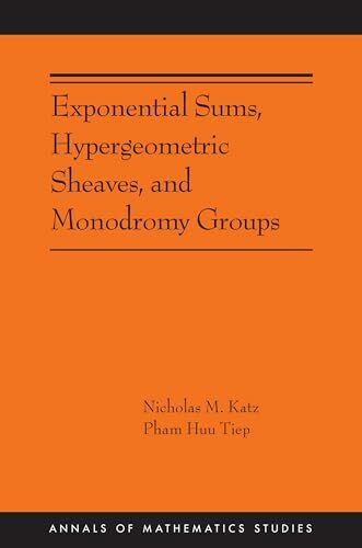 Exponential Sums, Hypergeometric Sheaves and Monodromy Groups (Annals of Mathematics Studies)