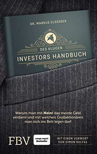 Des klugen Investors Handbuch: Warum man mit »Nein!« das meiste Geld verdient und mit welchen Großaktionären man sich ins Bett legen darf (Edition Lichtschlag)