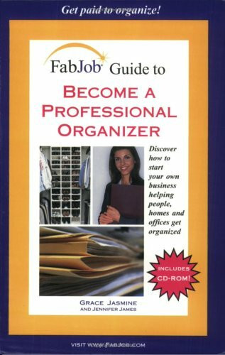Fabjob Guide to Become a Professional Organizer: Discover How to Start Your Own Business Helping People, Homes And Offices Get Organized