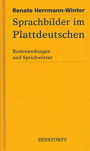 Sprachbilder im Plattdeutschen: Redewendungen und Sprichwörter