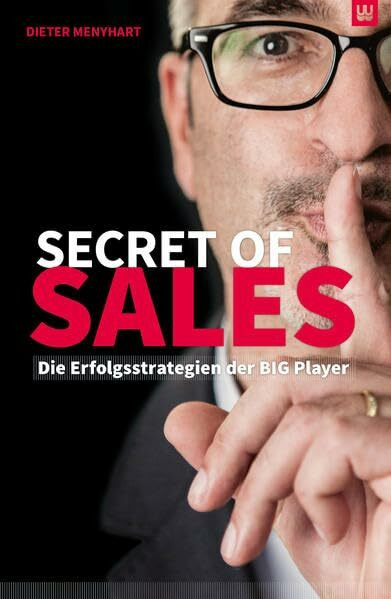 SECRET OF SALES: Die Erfolgsstrategien der BIG Player