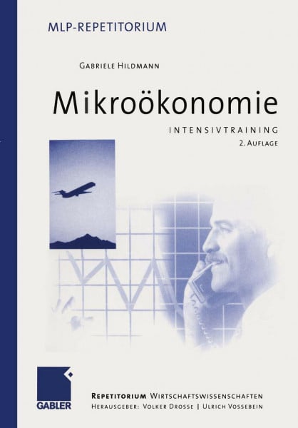 Intensivtraining Mikroökonomie (MLP Repetitorium: Repetitorium Wirtschaftswissenschaften)