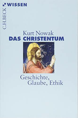 Das Christentum: Geschichte, Glaube, Ethik (Beck'sche Reihe)