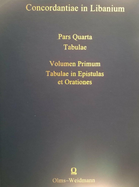 Concordantiae in Libanium: Pars Quarta. Volume 1: Tabulae in Epistulaes et Oriationes