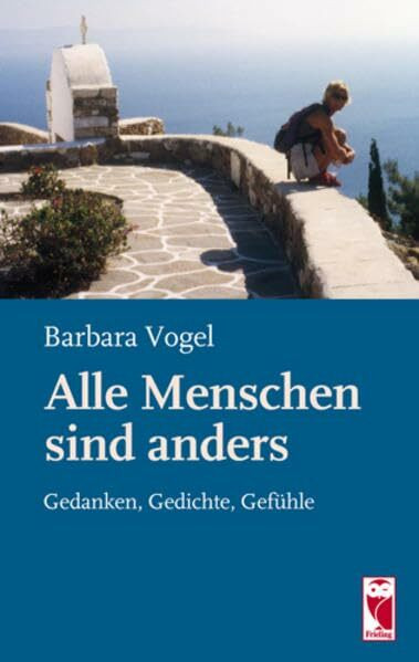 Alle Menschen sind anders: Gedanken, Gedichte, Gefühle