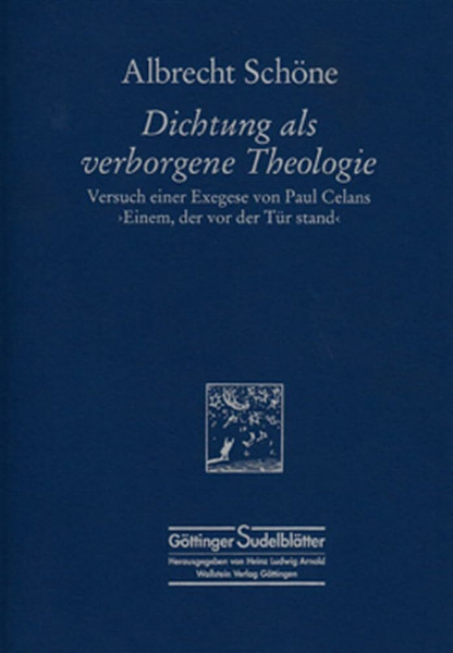 Dichtung als verborgene Theologie (2. erweiterte und überarbeitete Aufl.): Versuch einer Exegese von Paul Celans Gedicht »Einem, der vor der Tür stand« (Göttinger Sudelblätter)