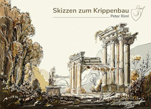 Skizzen zum Krippenbau: Vorlagen und Ideen für heimatliche und orientalische Weihnachtskrippen, Schnee- und Stilkrippen