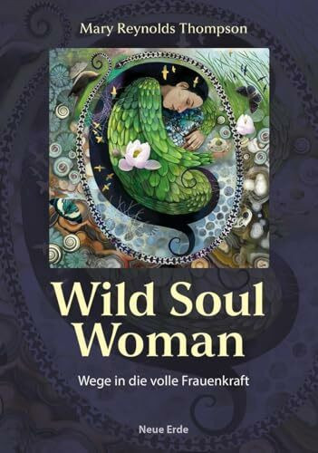 Wild Soul Woman: Wege in die volle Frauenkraft