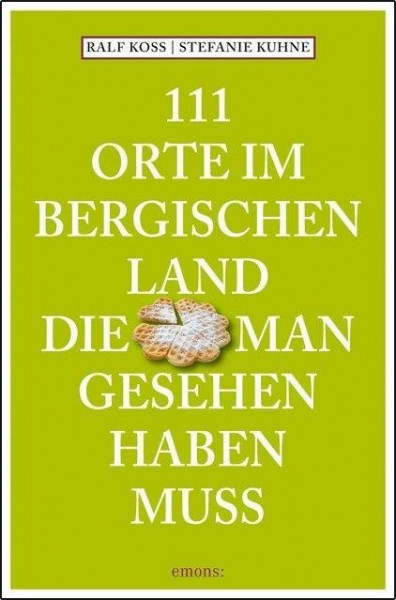 111 Orte im Bergischen Land die man gesehen haben muss
