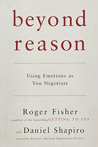 Beyond Reason: Using Emotions As You Negotiate