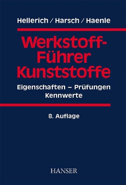 Werkstoff-Führer Kunststoffe: Eigenschaften - Prüfungen - Kennwerte