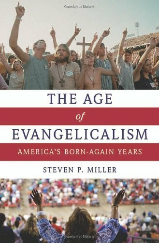 The Age of Evangelicalism: America's Born-again Years