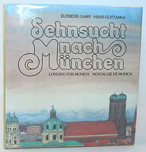 Sehnsucht nach München: Text u. Bildunterschr. dtsch.-engl.-französ.