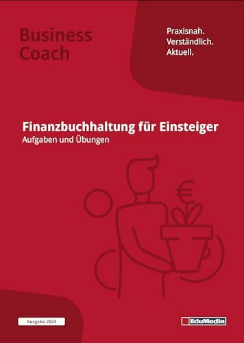 Finanzbuchhaltung für Einsteiger: Übungsbuch mit Lösungen: Ausgabe 2024. Mehr als 300 Übungsaufgaben und Geschäftsfälle inkl. Lösungen zum Download ... Kontenrahmen SKR 03 und 04. (Business Coach)