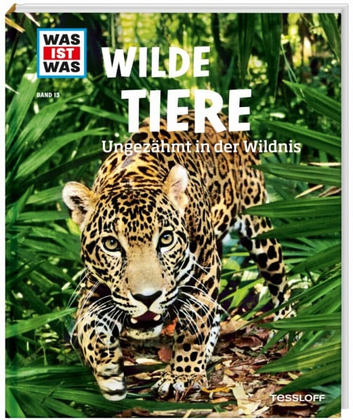WAS IST WAS Band 13 Wilde Tiere. Ungezähmt in der Wildnis (WAS IST WAS Sachbuch, Band 13)