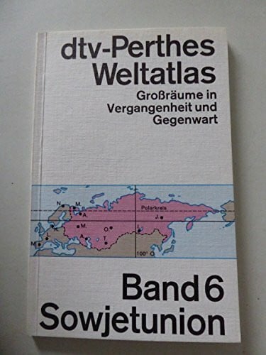 dtv-Perthes Weltatlas: Großräume in Vergangenheit und Gegenwart – Band 6: Sowjetunion (dtv-Perthes-Weltatlas.: Grossräume in Vergangenheit und Gegenwart.)