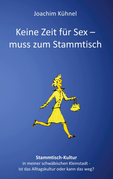 Keine Zeit für Sex - muss zum Stammtisch: Ist das Alltagskultur oder kann das weg?