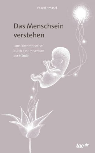 Das Menschsein verstehen: Eine Erkenntnisreise durch das Universum der Hände