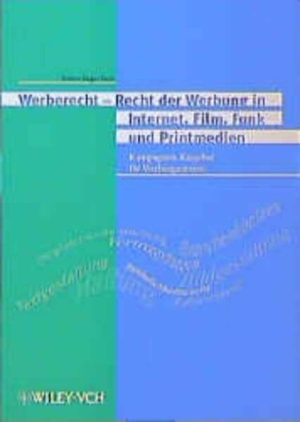 Werberecht - Recht der Werbung in Internet, Film, Funk und Printmedien: Kampagnen-Ratgeber für Werbeagenturen