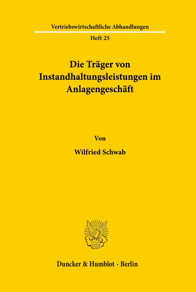 Die Träger von Instandhaltungsleistungen im Anlagengeschäft. (Vertriebswirtschaftliche Abhandlungen, Band 25)
